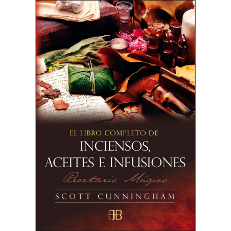 El Libro Completo de Inciensos, Aceites e Infusiones