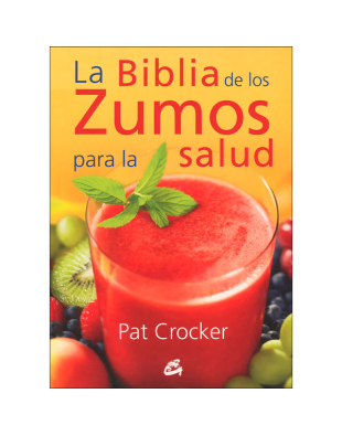 La Biblia de los zumos para la salud