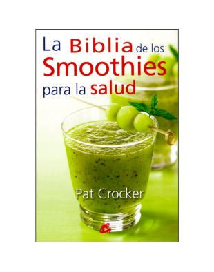 La Biblia de los smoothies para la salud