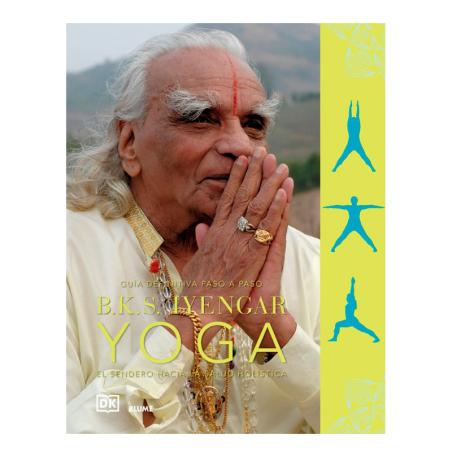 BKS. Iyengar Yoga: El sendero hacia la salud holística