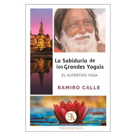 La sabiduria de los grandes yoguis: El Autentico yoga