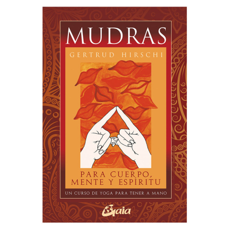 Mudras para Cuerpo, Mente y Espíritu + 68 Cartas de Mudras