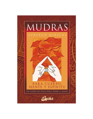 Mudras para Cuerpo, Mente y Espíritu + 68 Cartas de Mudras