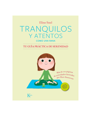 Tranquilos y atentos como una rana. Tu guía práctica de serenidad