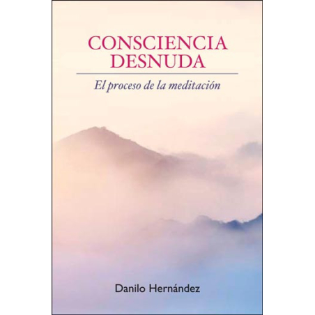 Consciencia Desnuda. El Proceso de la Meditación