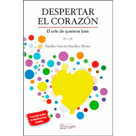 Despertar el corazón. El arte de quererse bien