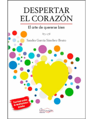 Despertar el corazón. El arte de quererse bien