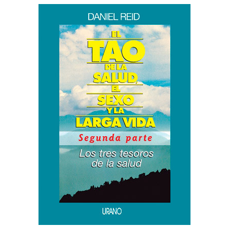 EL TAO DE LA SALUD, EL SEXO Y LA LARGA VIDA: SEGUNDA PARTE