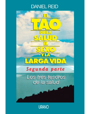 EL TAO DE LA SALUD, EL SEXO Y LA LARGA VIDA: SEGUNDA PARTE