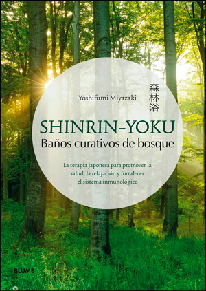 Shinrin-Yoku. Ba�os curativos de bosque