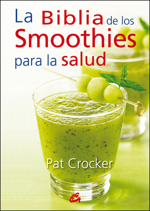 La Biblia de los smoothies para la salud