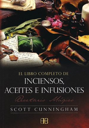 El Libro Completo de Inciensos, Aceites e Infusiones