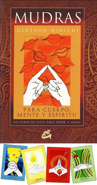 Mudras para Cuerpo, Mente y Espritu + 68 Cartas de Mudras