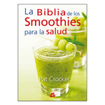 La Biblia de los smoothies para la salud