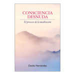 Consciencia Desnuda. El Proceso de la Meditacin