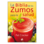 La Biblia de los zumos para la salud 