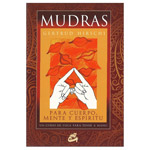 Mudras para Cuerpo, Mente y Espritu + 68 Cartas de Mudras