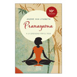 Pranayama: a la serenidad por el yoga